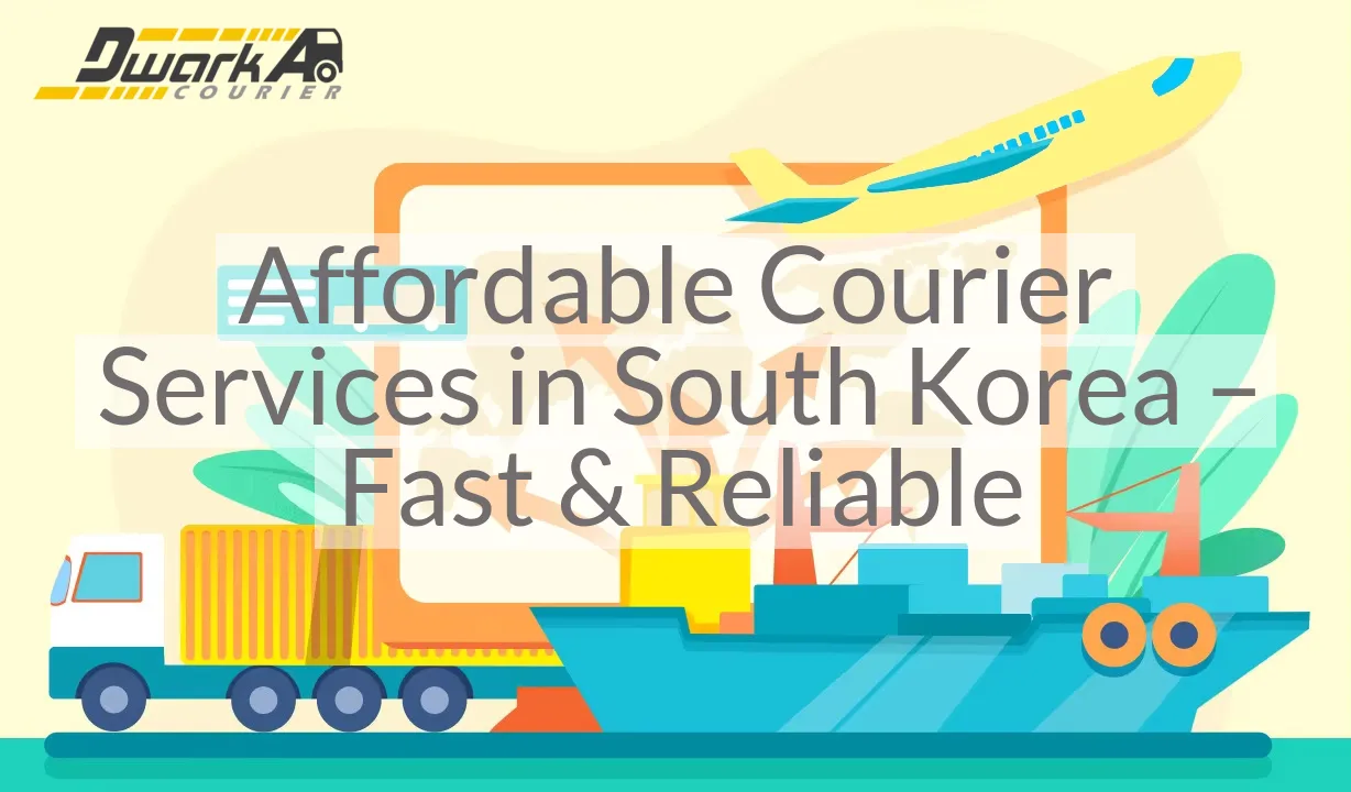 Affordable Courier Services in South Korea – Fast & Reliable
