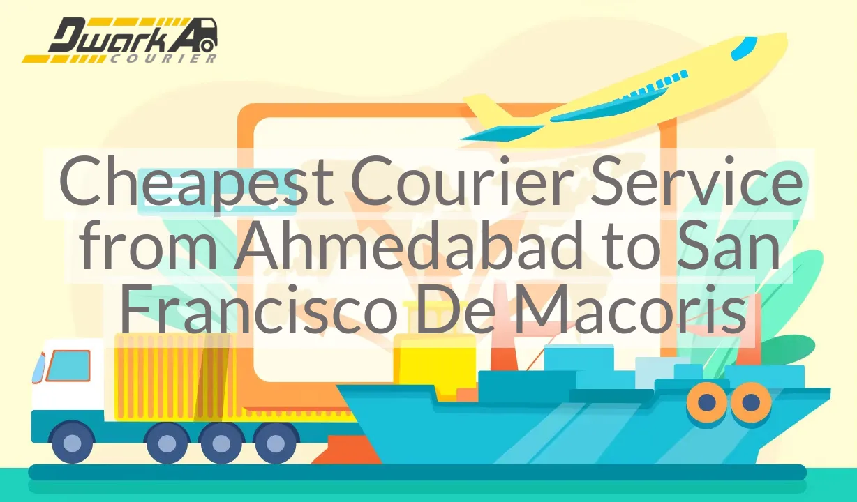 Cheapest Courier Service from Ahmedabad to San Francisco De Macoris
