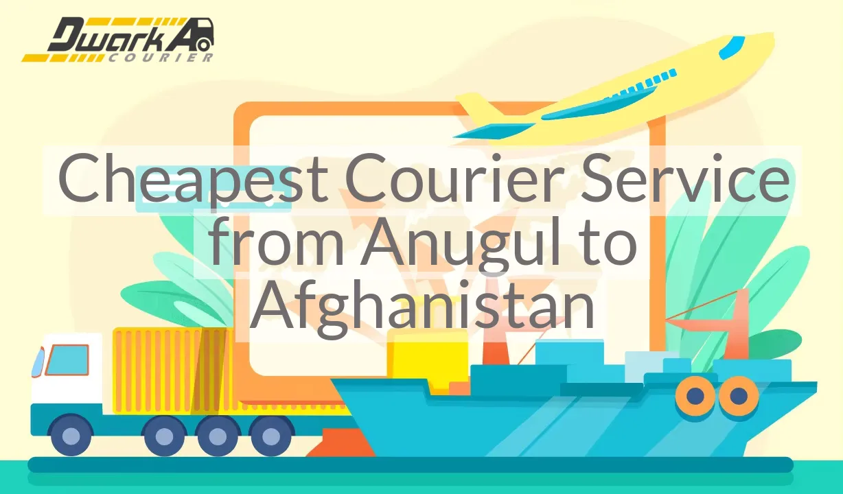 Cheapest Courier Service from Anugul to Afghanistan