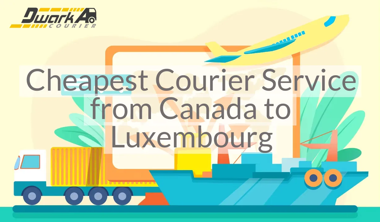 Cheapest Courier Service from Canada to Luxembourg
