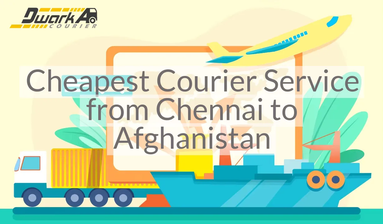 Cheapest Courier Service from Chennai to Afghanistan