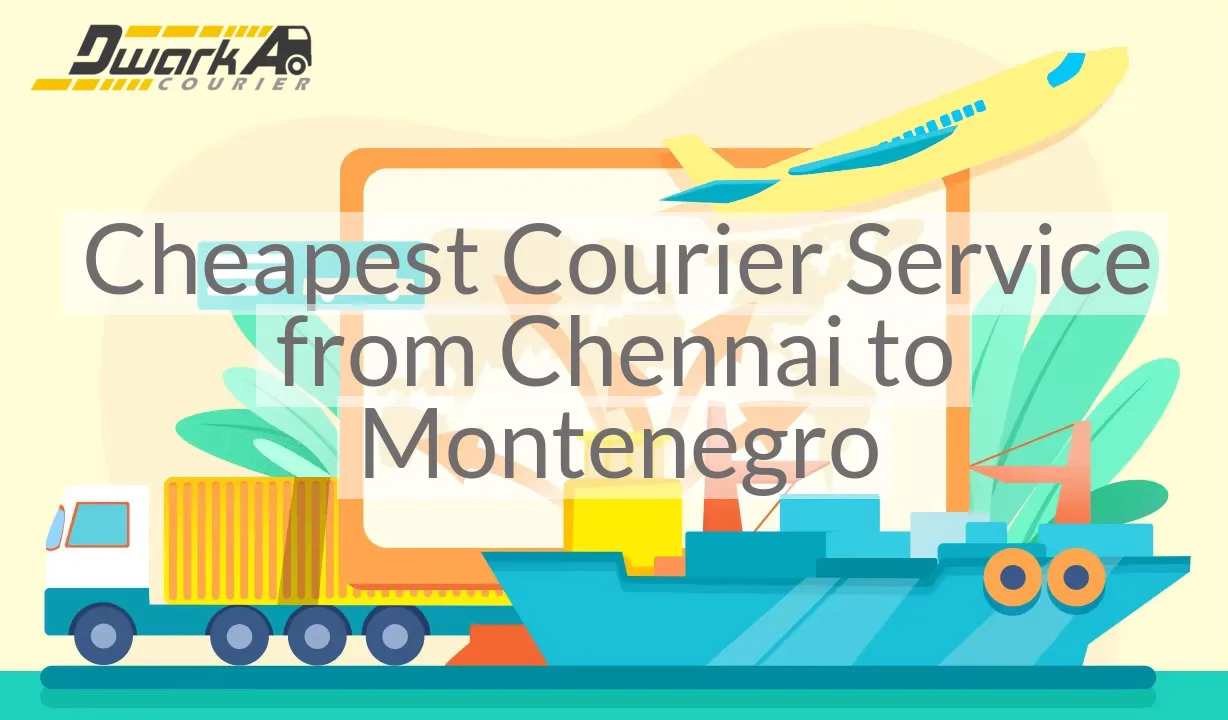 Cheapest Courier Service from Chennai to Montenegro