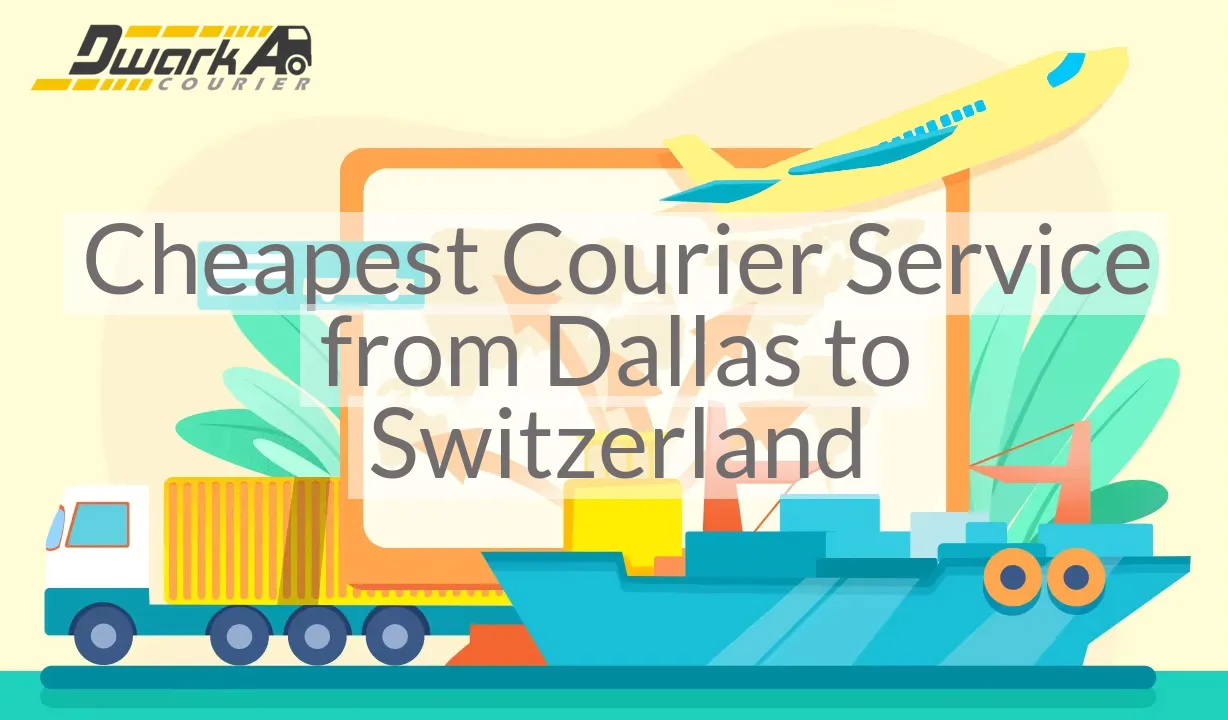 Cheapest Courier Service from Dallas to Switzerland
