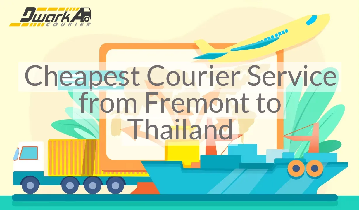 Cheapest Courier Service from Fremont to Thailand