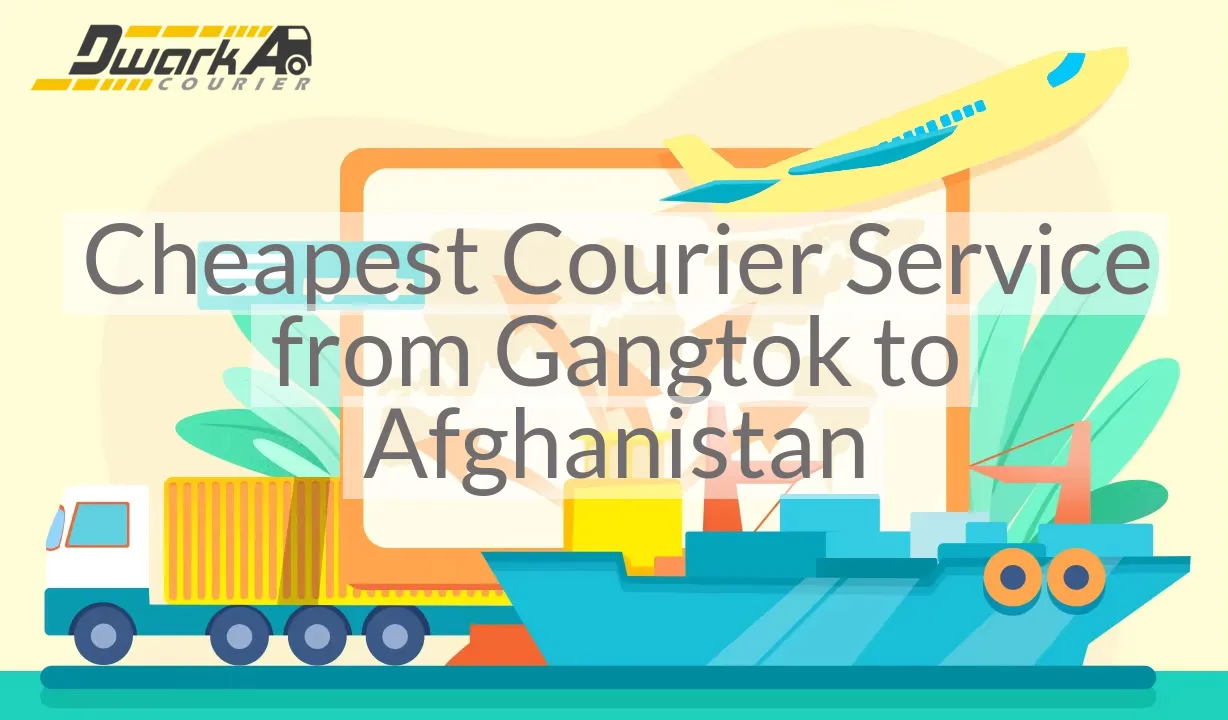 Cheapest Courier Service from Gangtok to Afghanistan