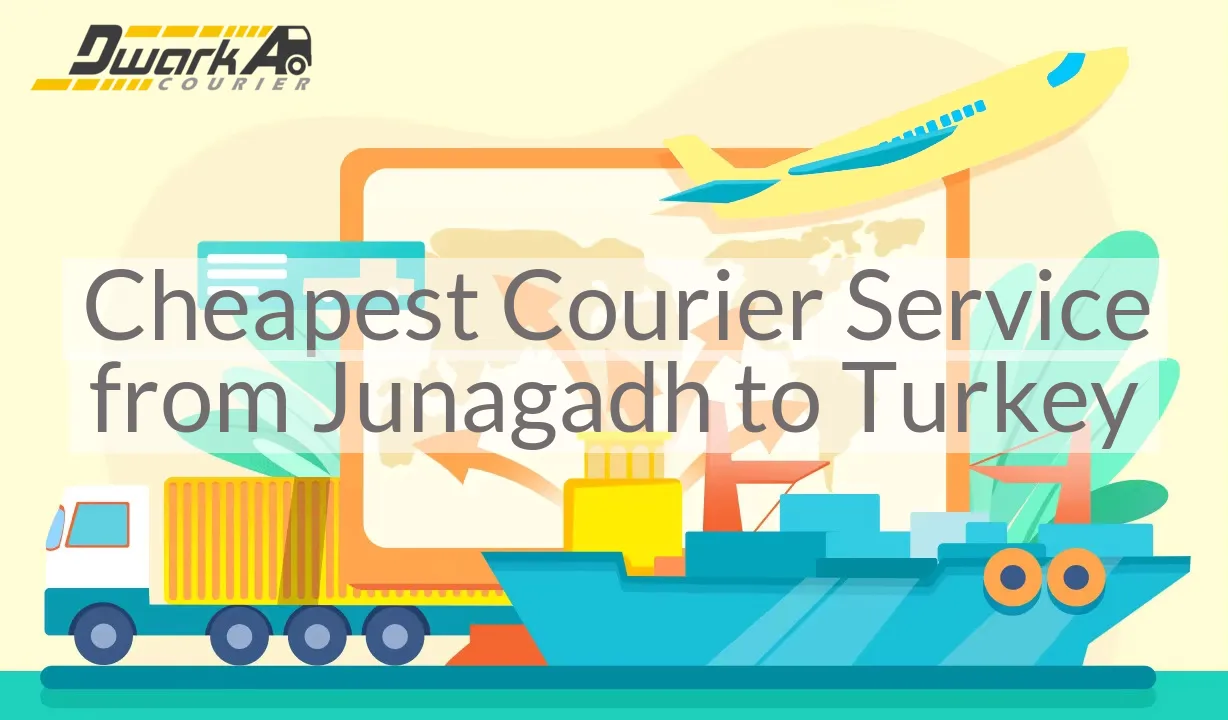 Cheapest Courier Service from Junagadh to Turkey