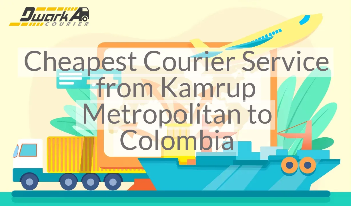 Cheapest Courier Service from Kamrup Metropolitan to Colombia
