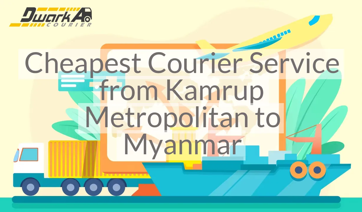 Cheapest Courier Service from Kamrup Metropolitan to Myanmar