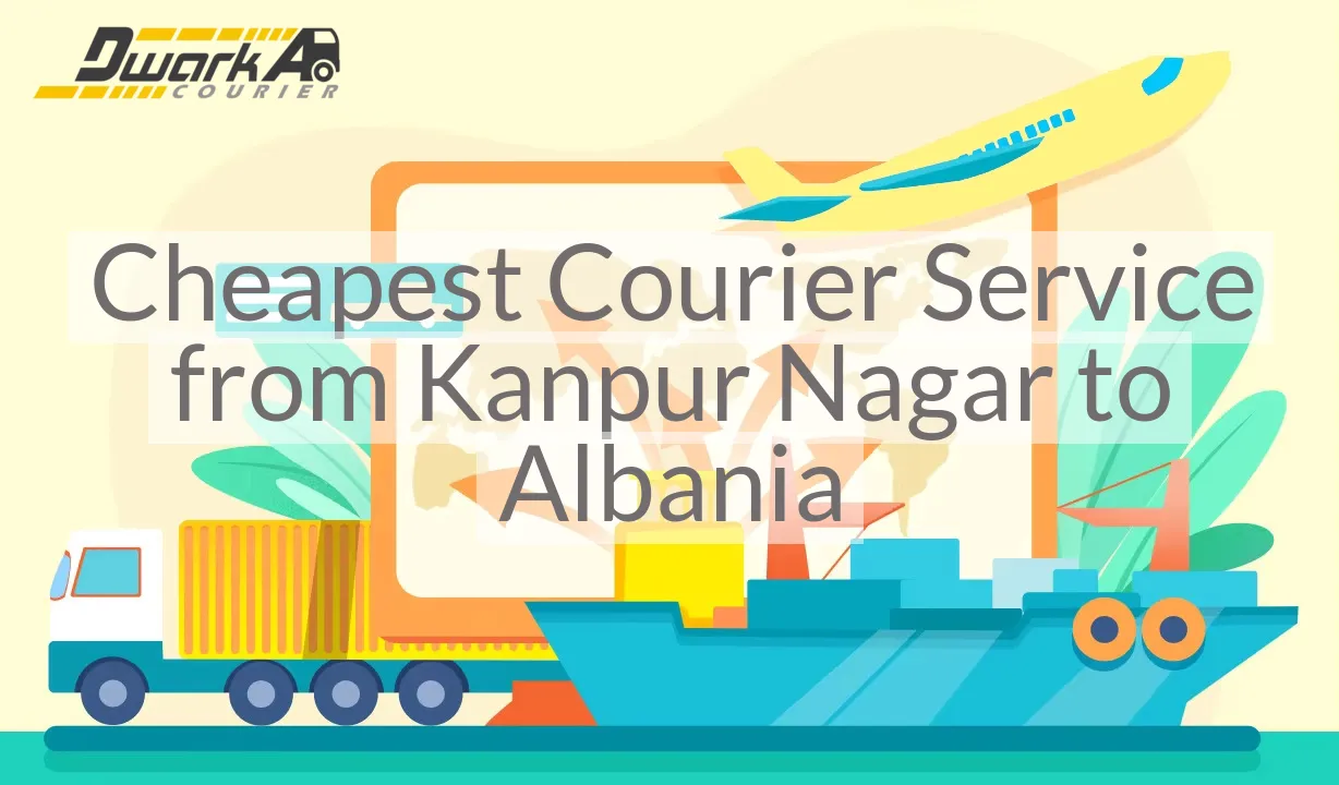 Cheapest Courier Service from Kanpur Nagar to Albania