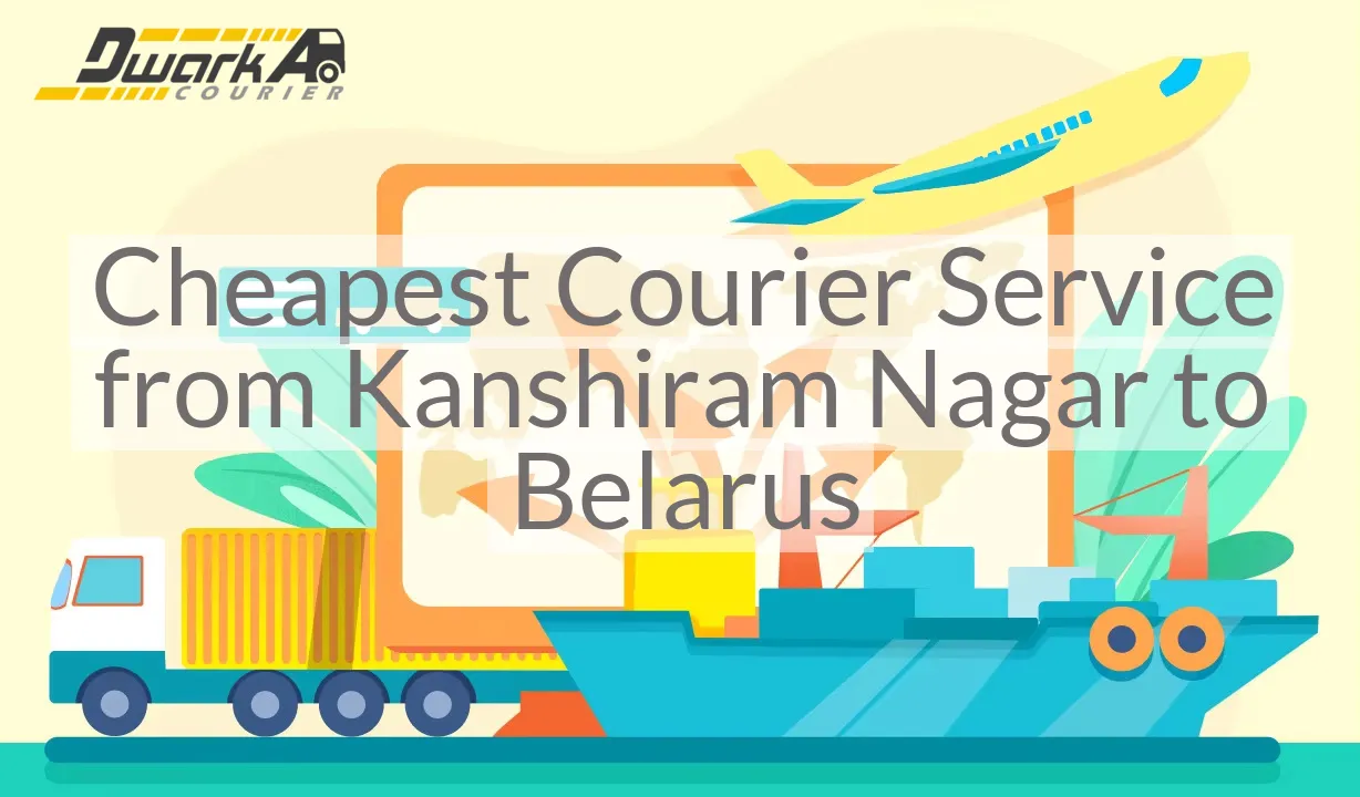 Cheapest Courier Service from Kanshiram Nagar to Belarus