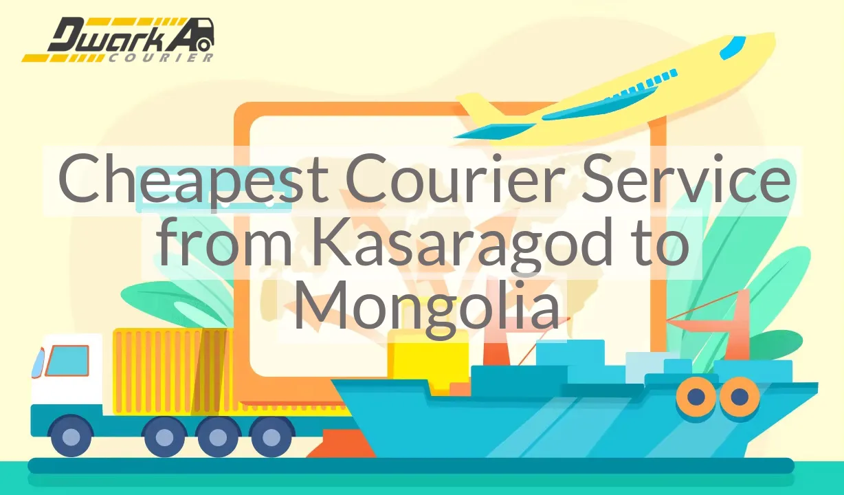 Cheapest Courier Service from Kasaragod to Mongolia