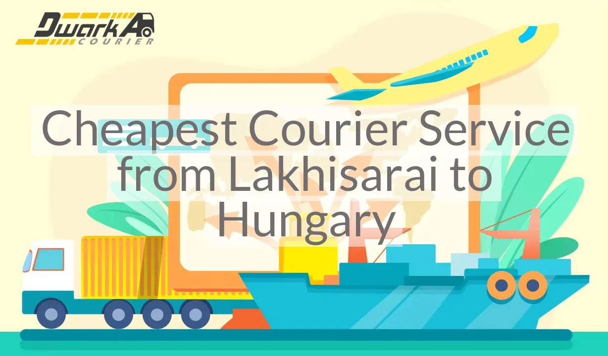 Cheapest Courier Service from Lakhisarai to Hungary