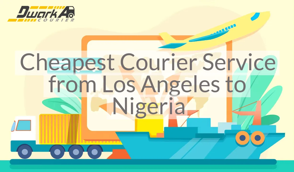 Cheapest Courier Service from Los Angeles to Nigeria