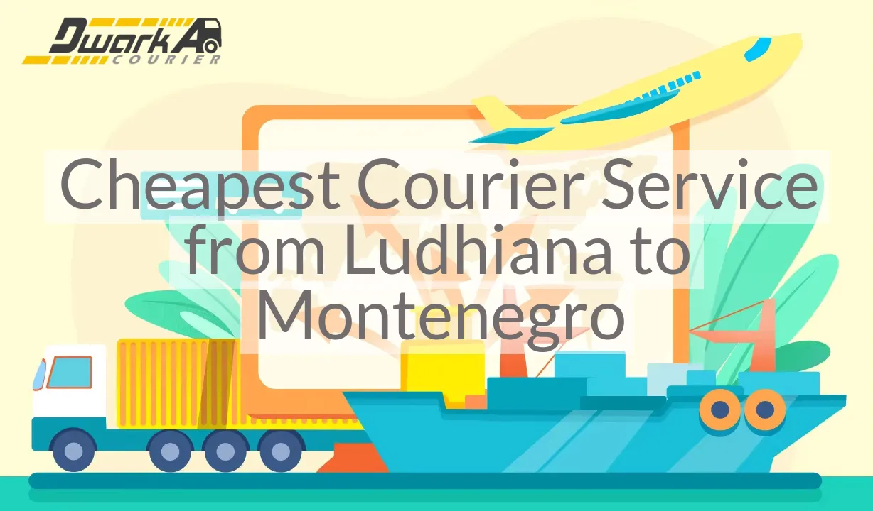 Cheapest Courier Service from Ludhiana to Montenegro