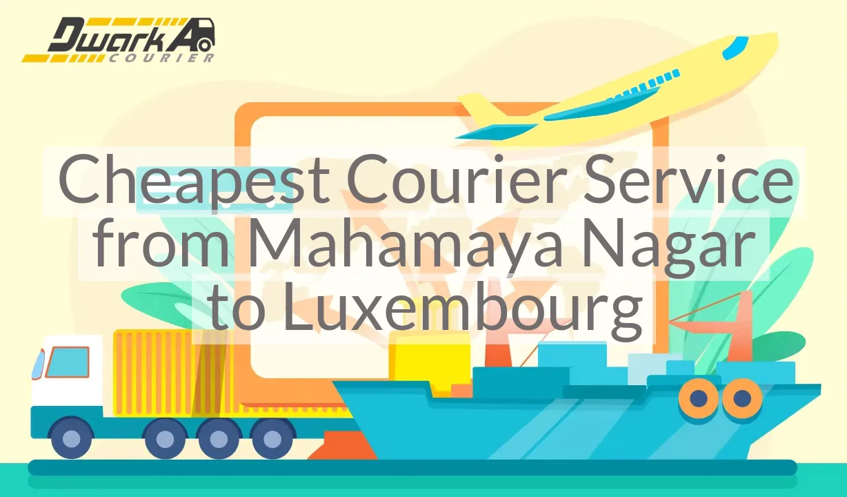 Cheapest Courier Service from Mahamaya Nagar to Luxembourg