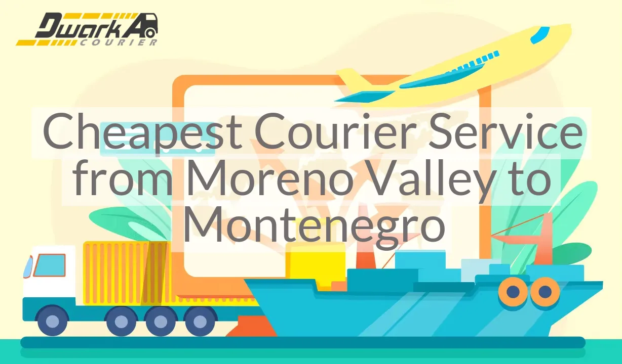 Cheapest Courier Service from Moreno Valley to Montenegro
