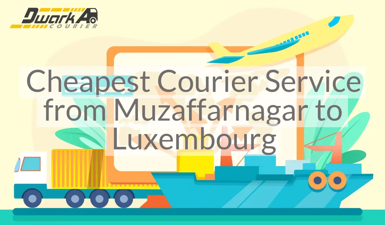 Cheapest Courier Service from Muzaffarnagar to Luxembourg