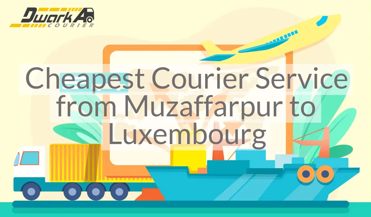 Cheapest Courier Service from Muzaffarpur to Luxembourg