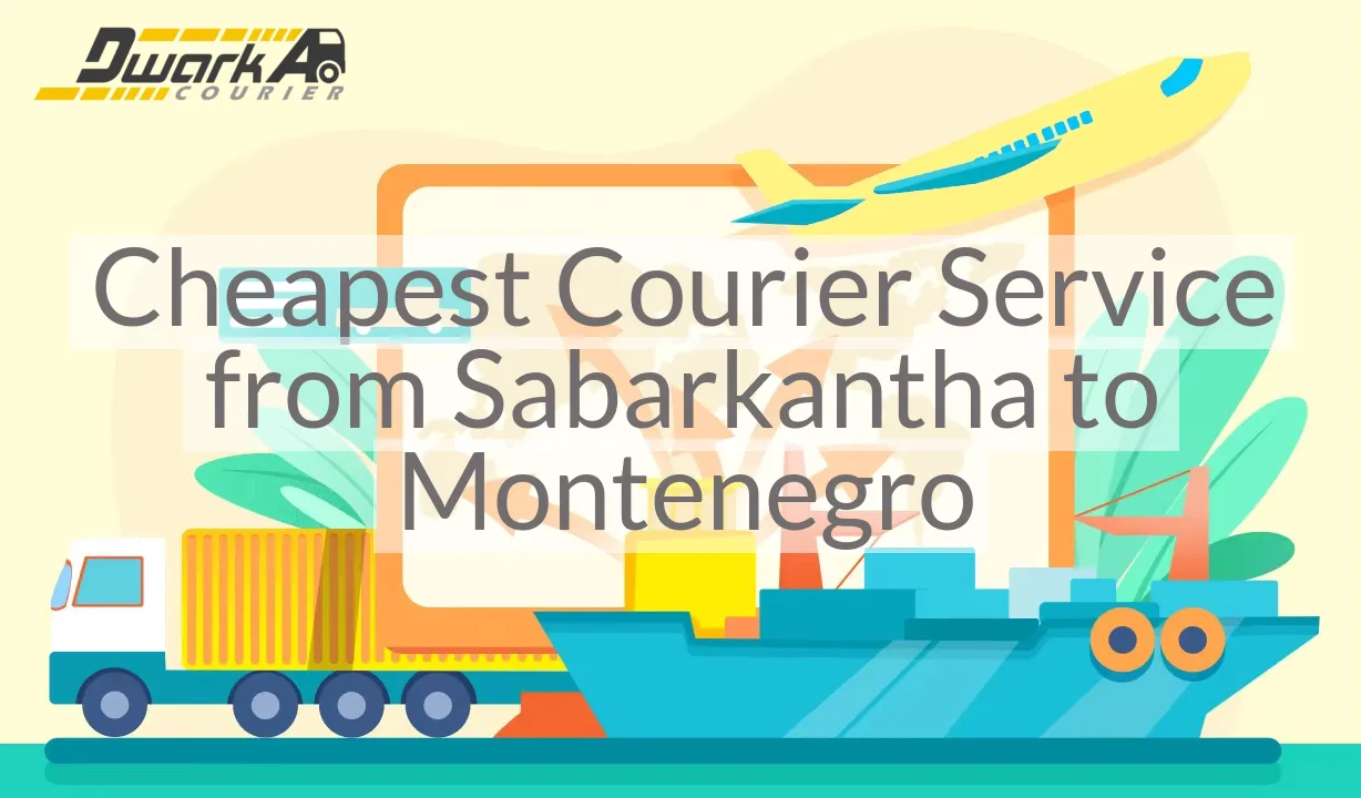 Cheapest Courier Service from Sabarkantha to Montenegro