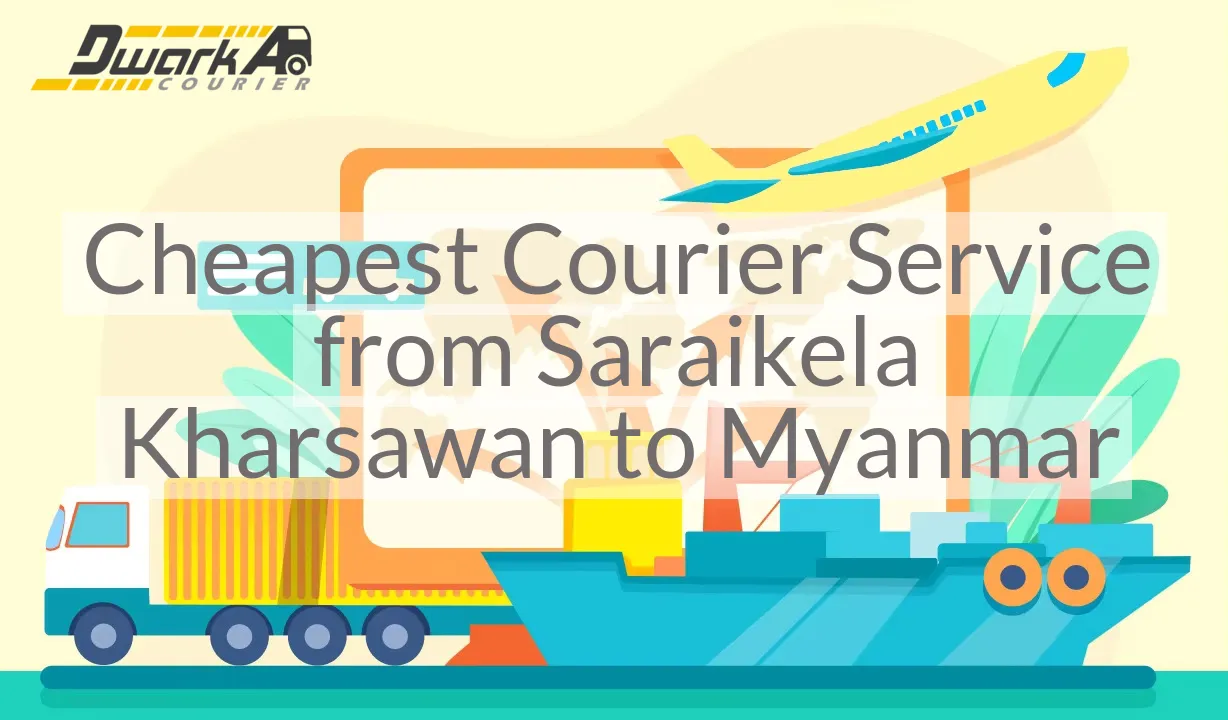 Cheapest Courier Service from Saraikela Kharsawan to Myanmar