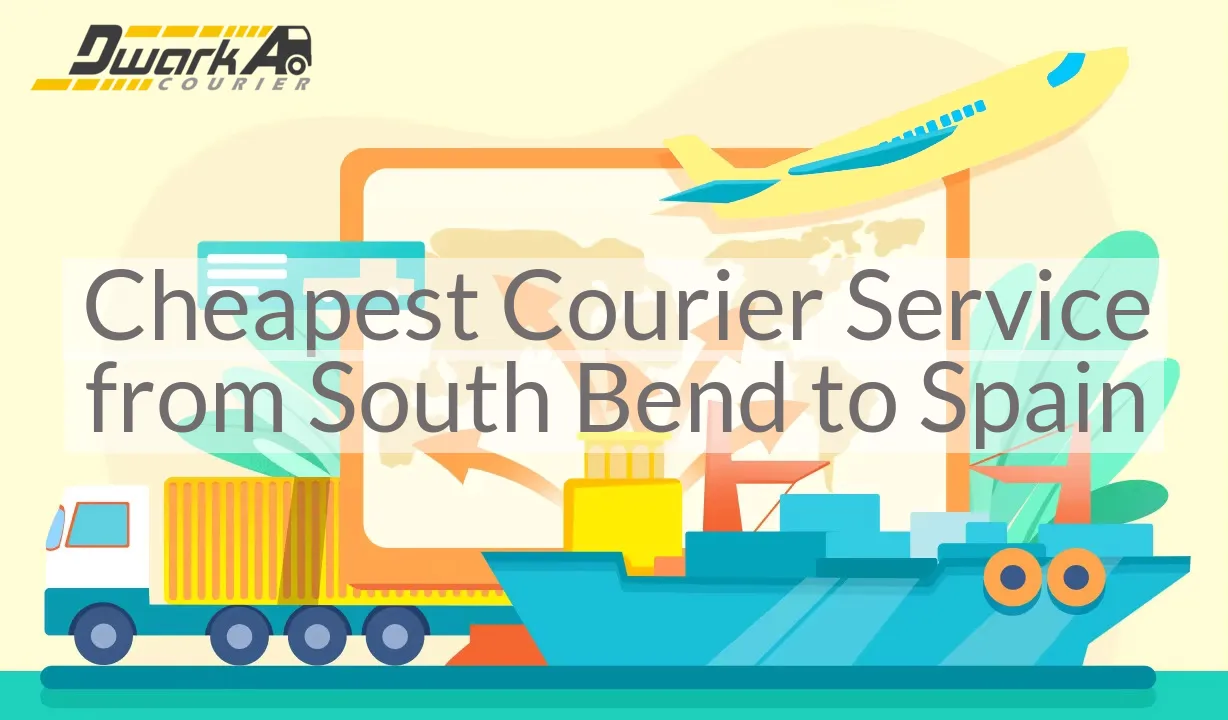 Cheapest Courier Service from South Bend to Spain