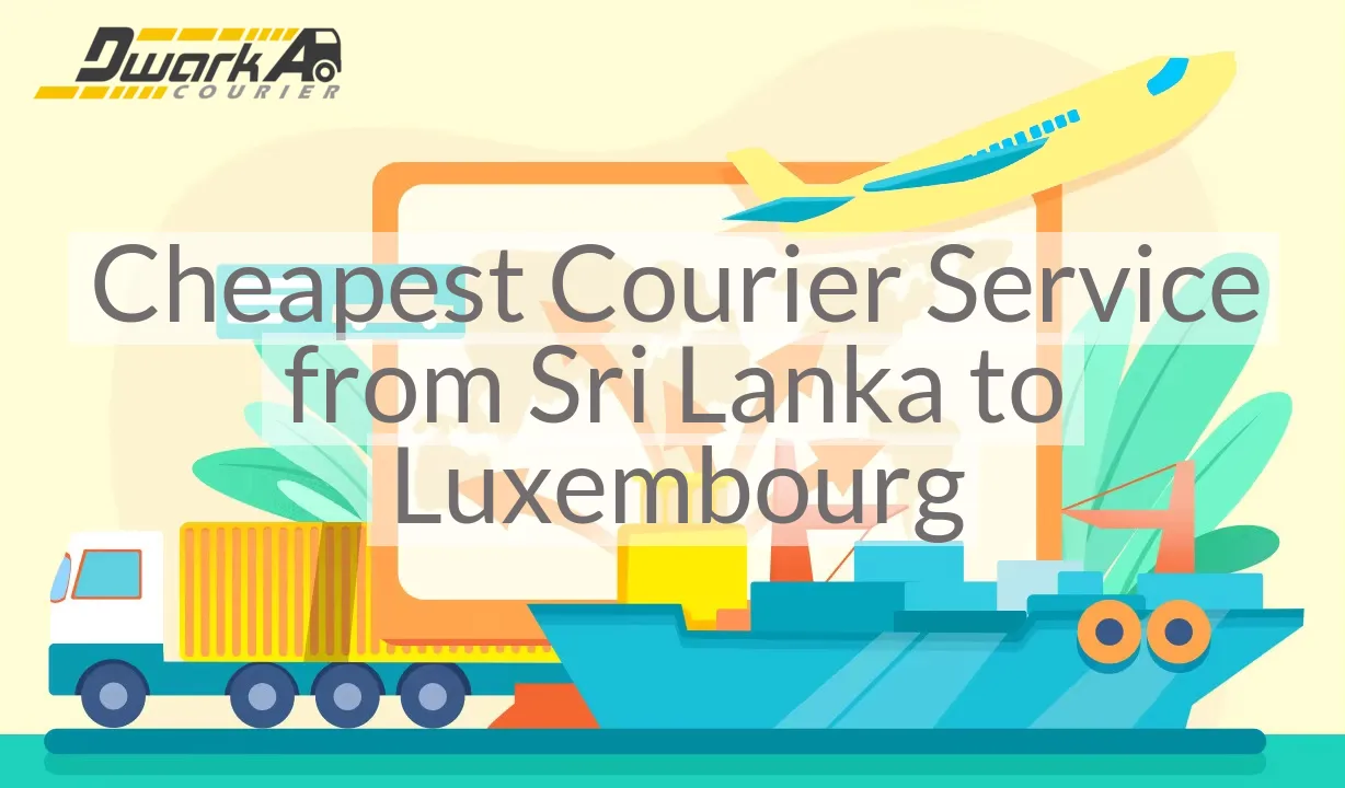 Cheapest Courier Service from Sri Lanka to Luxembourg