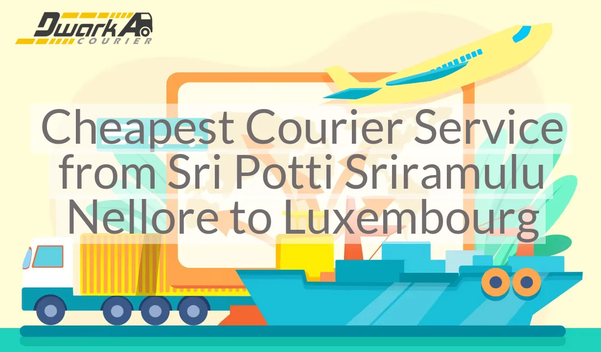 Cheapest Courier Service from Sri Potti Sriramulu Nellore to Luxembourg