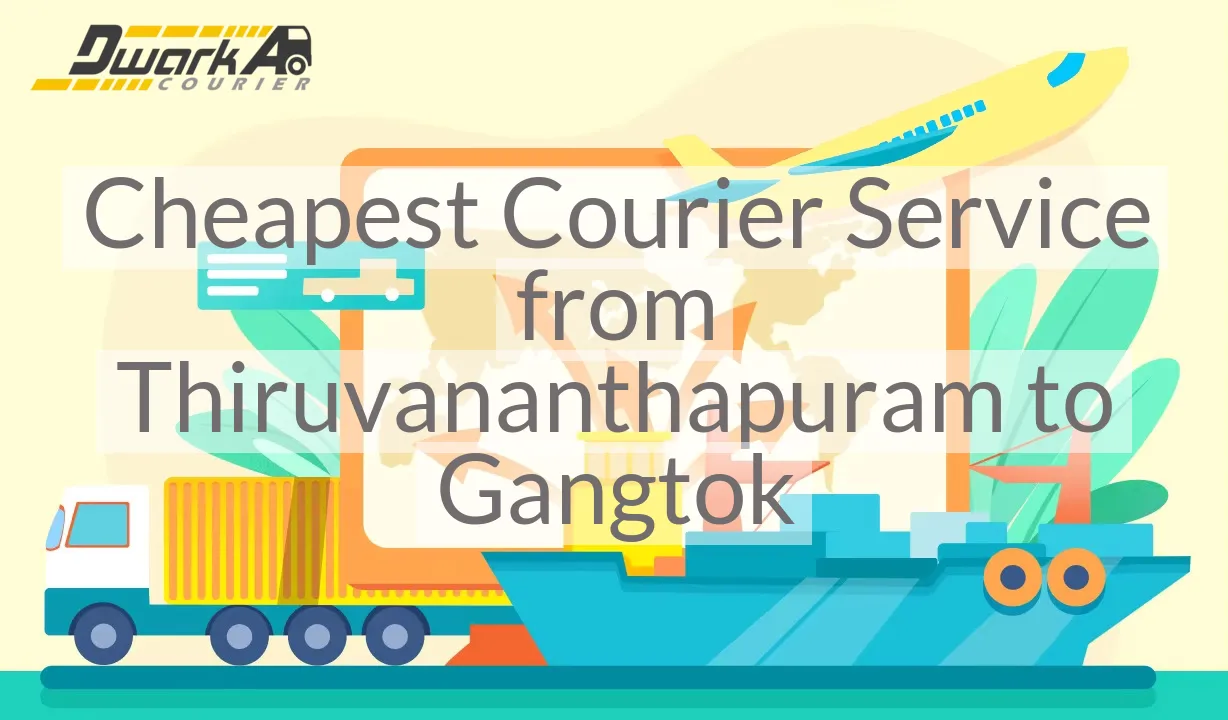 Cheapest Courier Service from Thiruvananthapuram to Gangtok