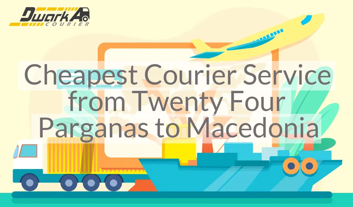 Cheapest Courier Service from Twenty Four Parganas to Macedonia