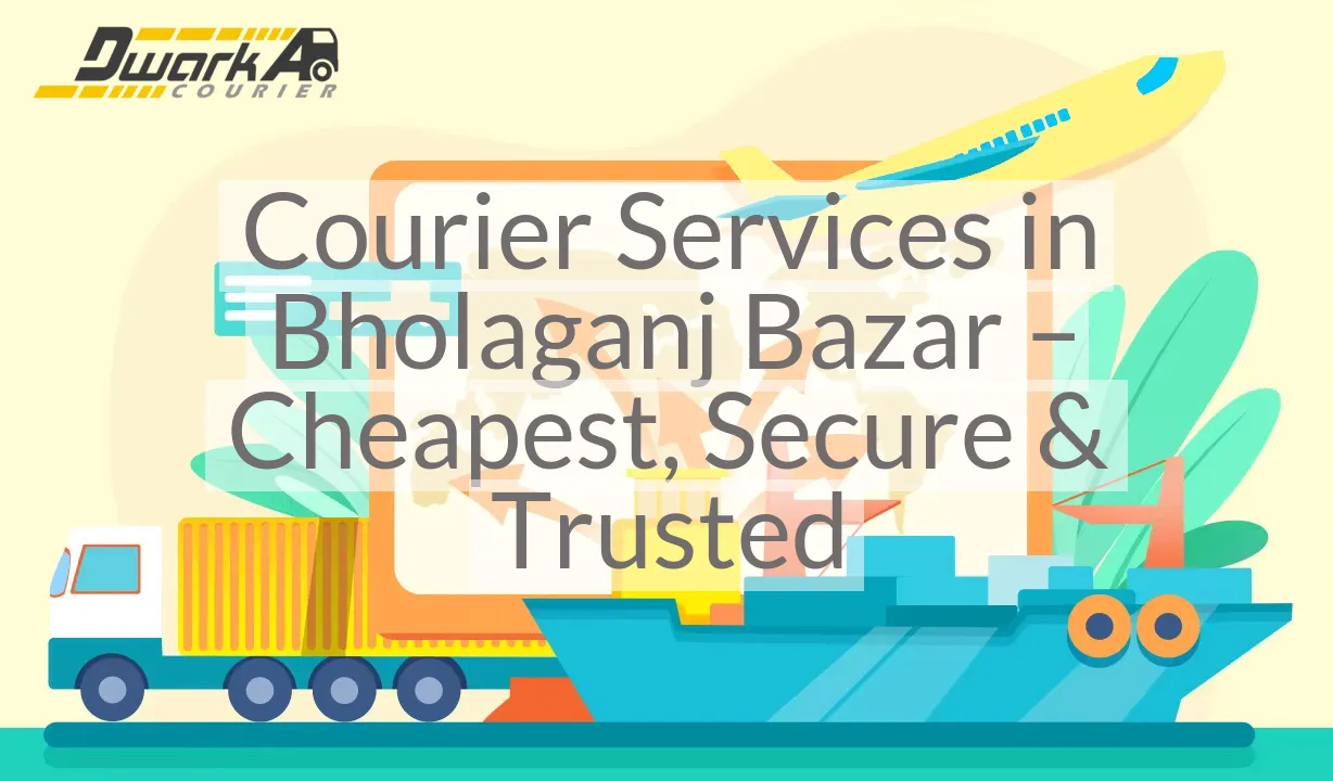 Courier Services in Bholaganj Bazar – Cheapest, Secure & Trusted