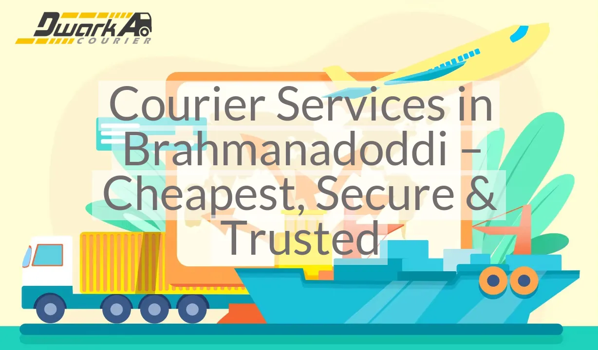 Courier Services in Brahmanadoddi – Cheapest, Secure & Trusted