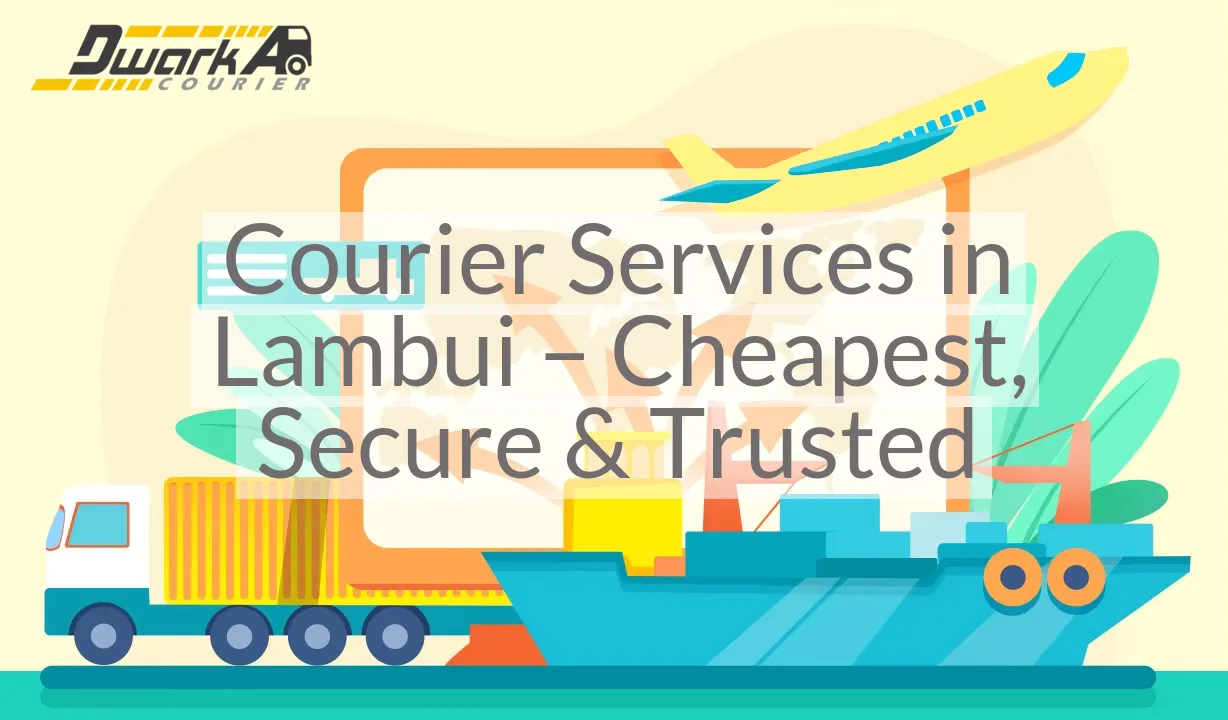 Courier Services in Lambui – Cheapest, Secure & Trusted
