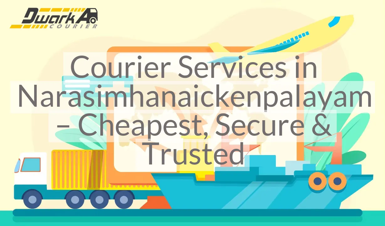 Courier Services in Narasimhanaickenpalayam – Cheapest, Secure & Trusted
