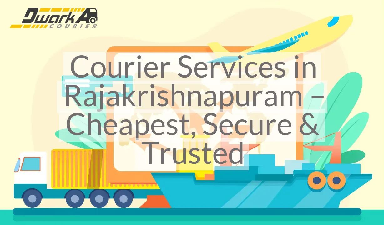 Courier Services in Rajakrishnapuram – Cheapest, Secure & Trusted