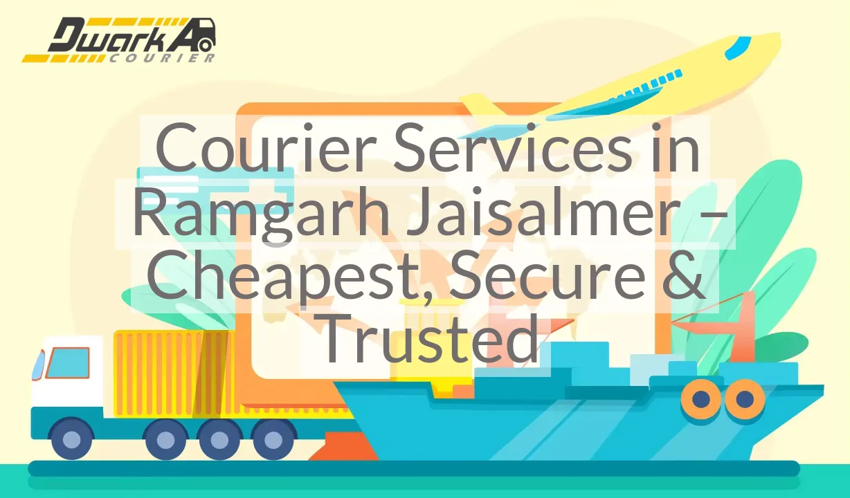 Courier Services in Ramgarh Jaisalmer – Cheapest, Secure & Trusted