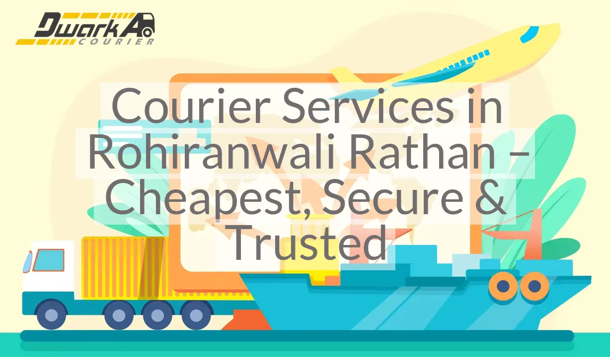 Courier Services in Rohiranwali Rathan – Cheapest, Secure & Trusted