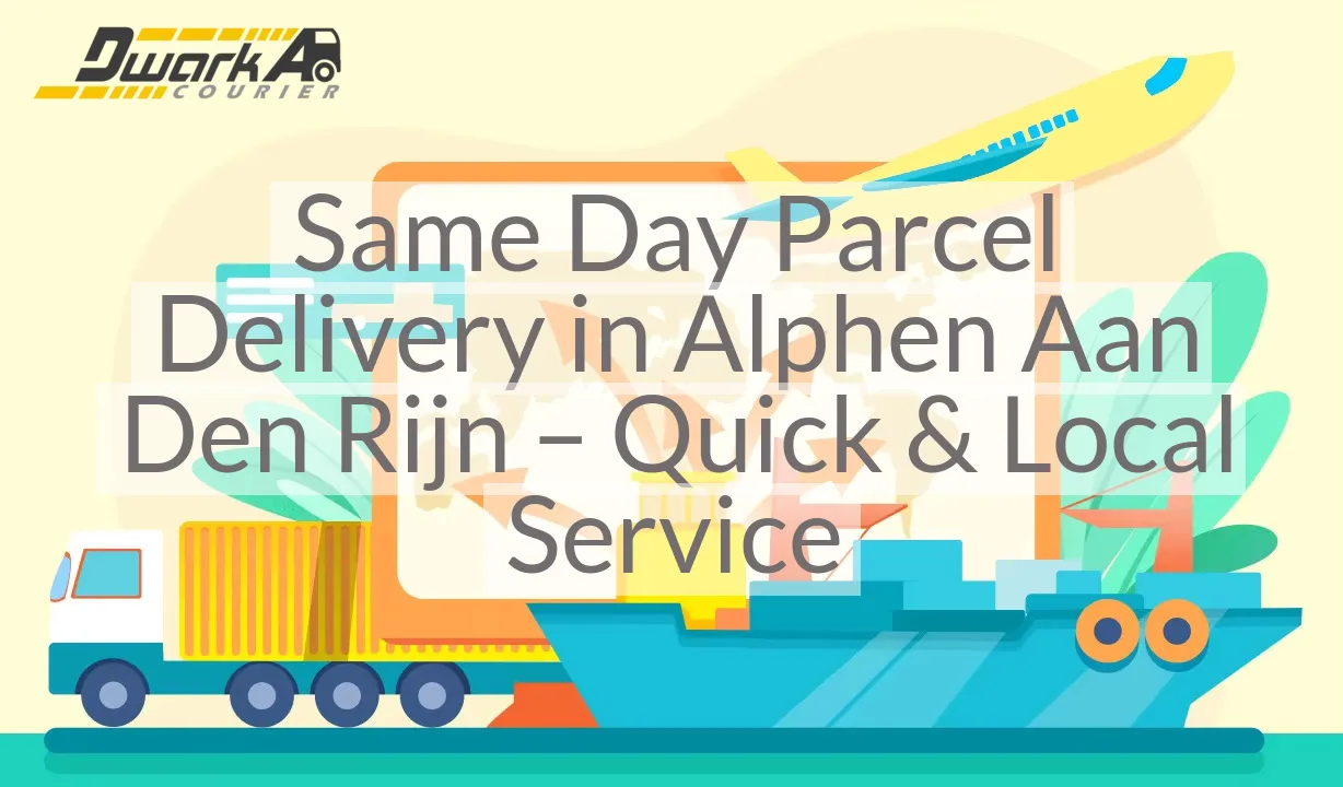 Same Day Parcel Delivery in Alphen Aan Den Rijn – Quick & Local Service
