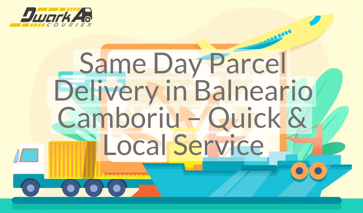 Same Day Parcel Delivery in Balneario Camboriu – Quick & Local Service