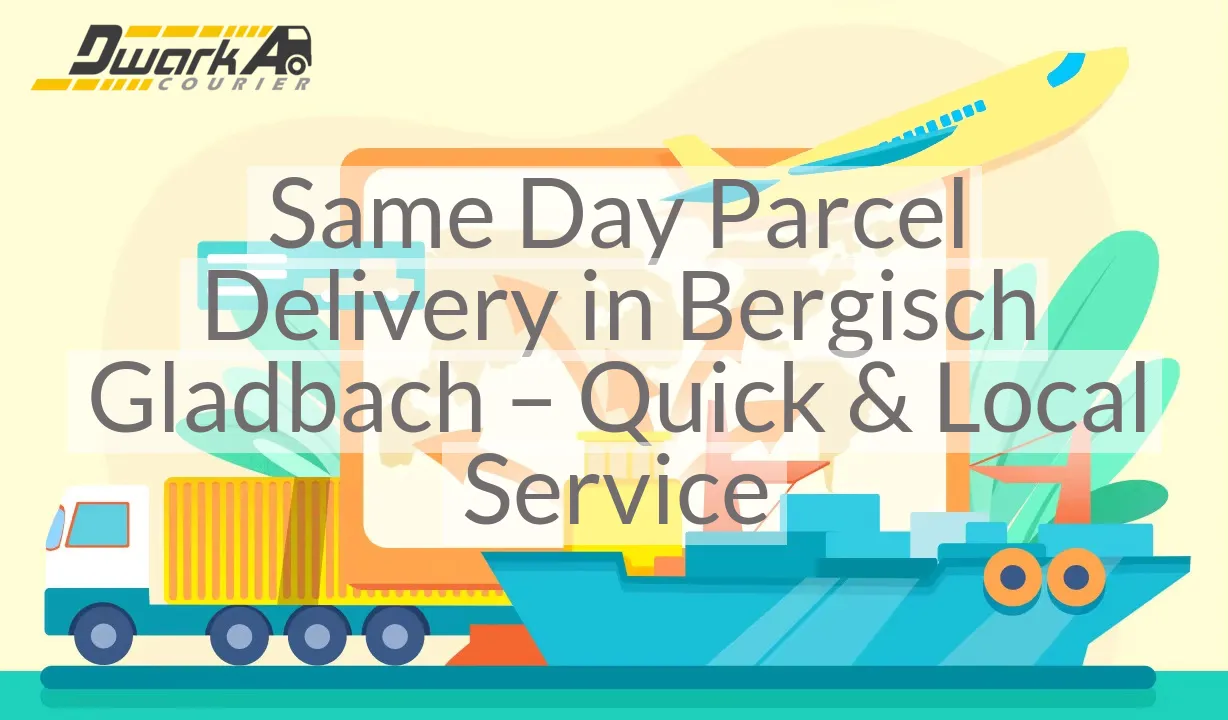 Same Day Parcel Delivery in Bergisch Gladbach – Quick & Local Service