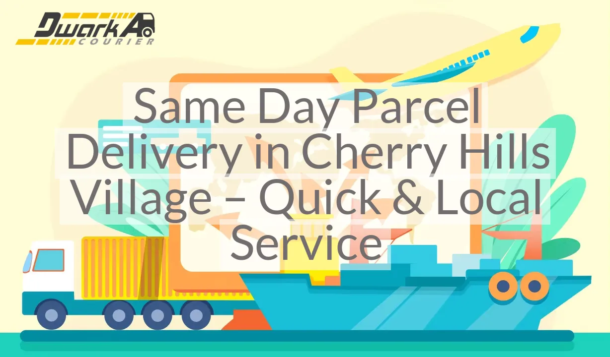 Same Day Parcel Delivery in Cherry Hills Village – Quick & Local Service