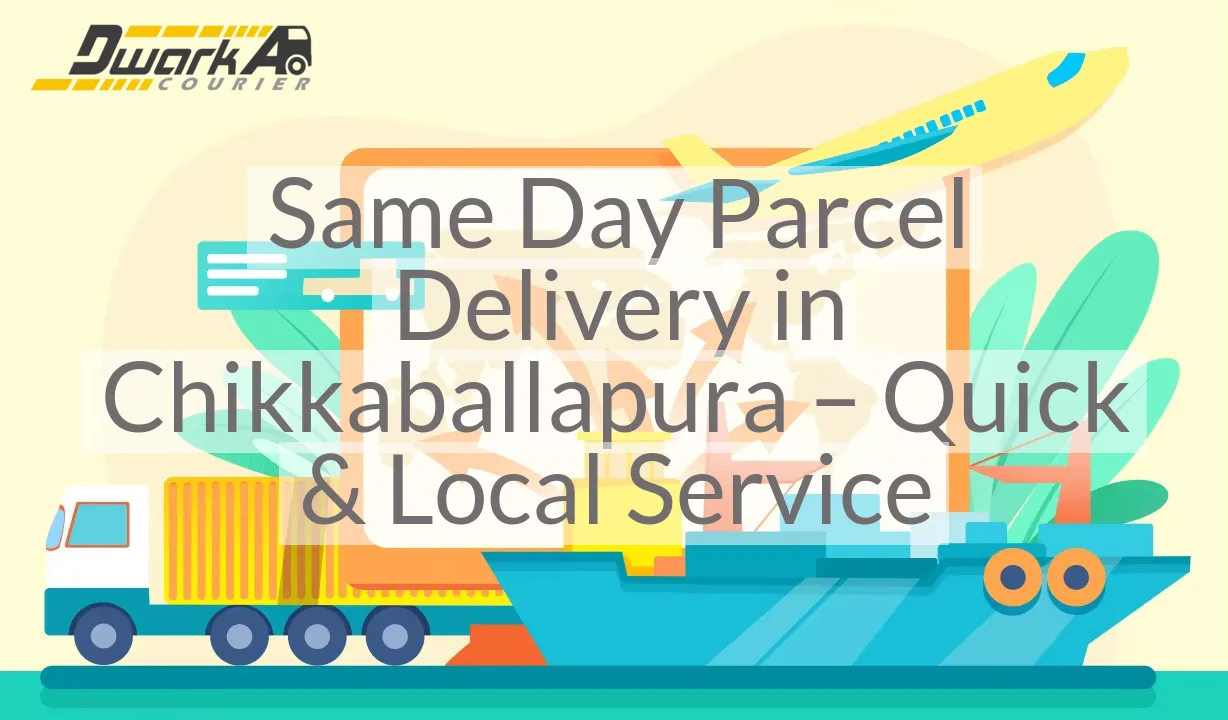 Same Day Parcel Delivery in Chikkaballapura – Quick & Local Service