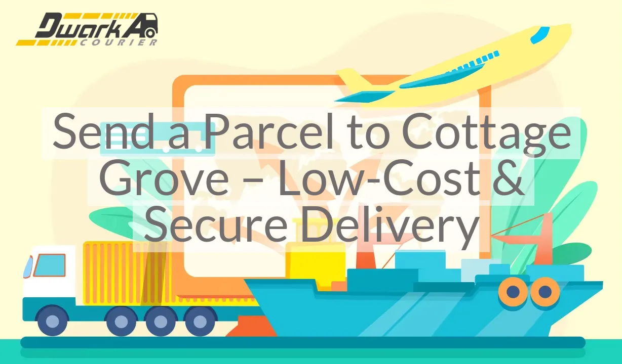 Send a Parcel to Cottage Grove – Low-Cost & Secure Delivery