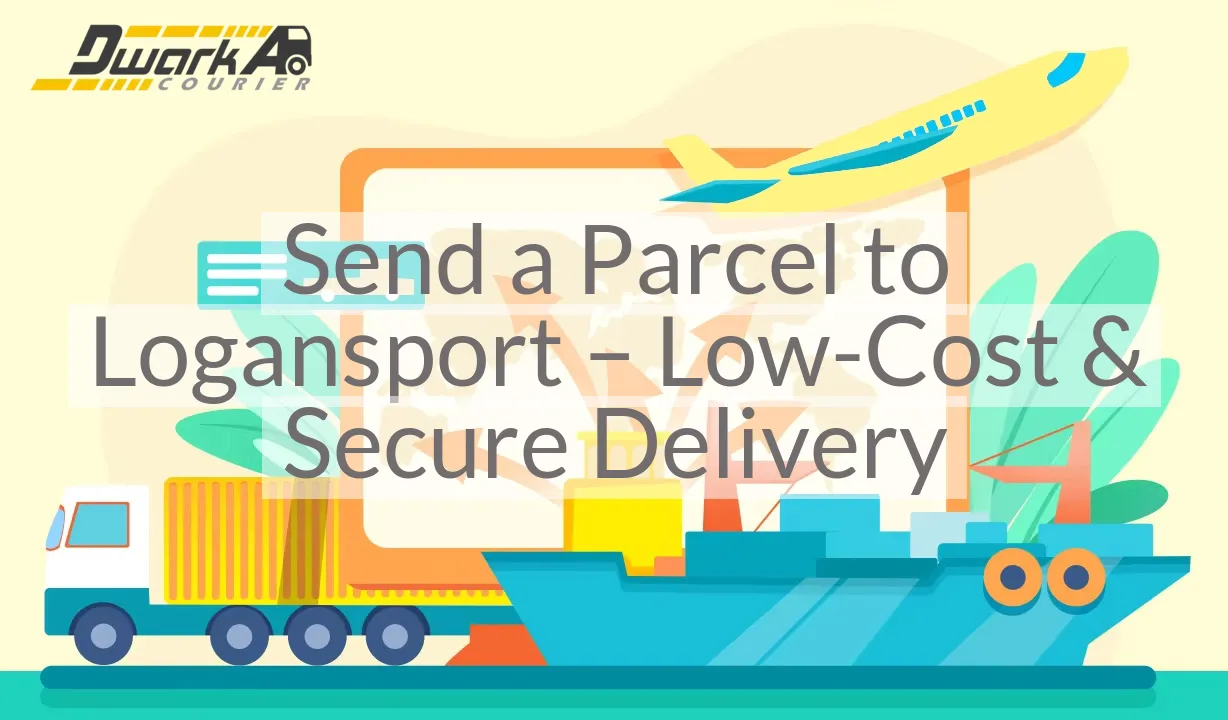 Send a Parcel to Logansport – Low-Cost & Secure Delivery