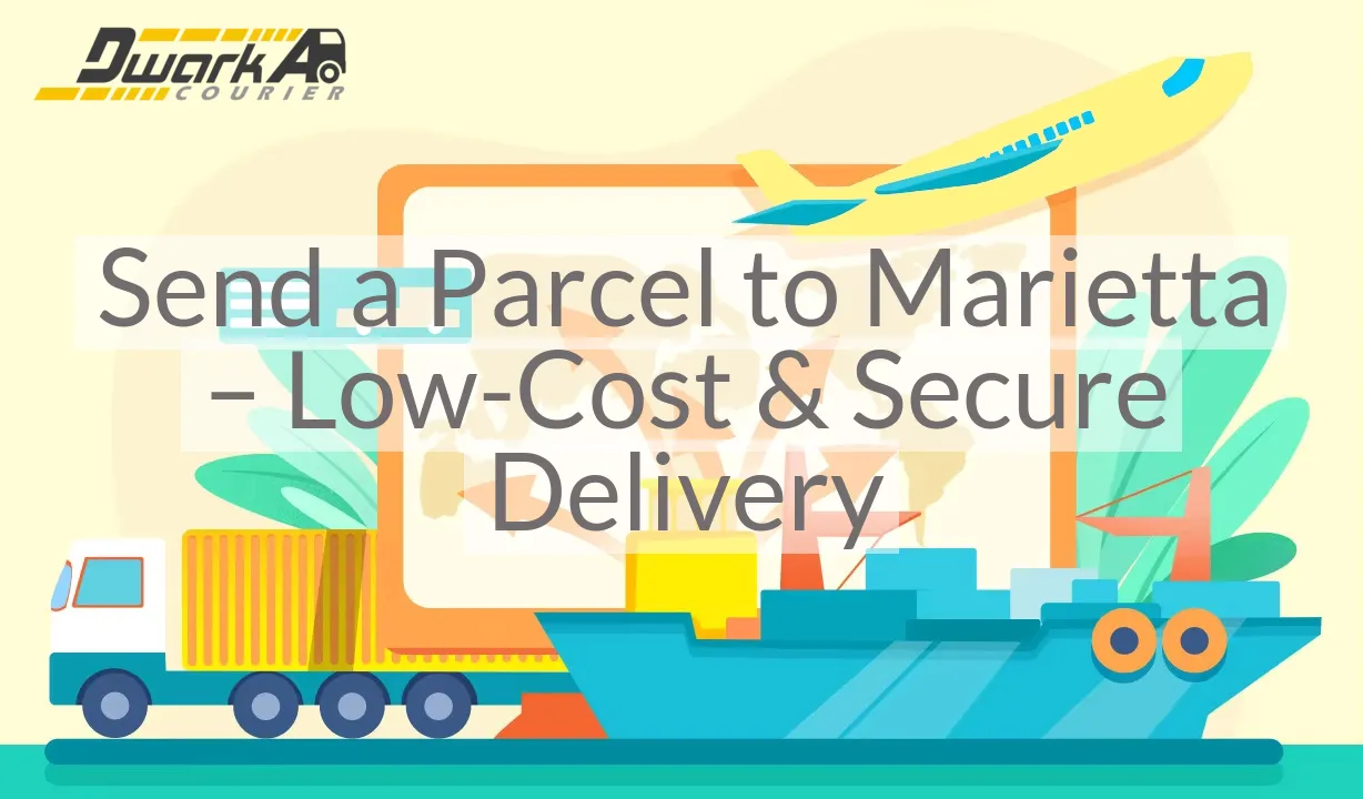 Send a Parcel to Marietta – Low-Cost & Secure Delivery