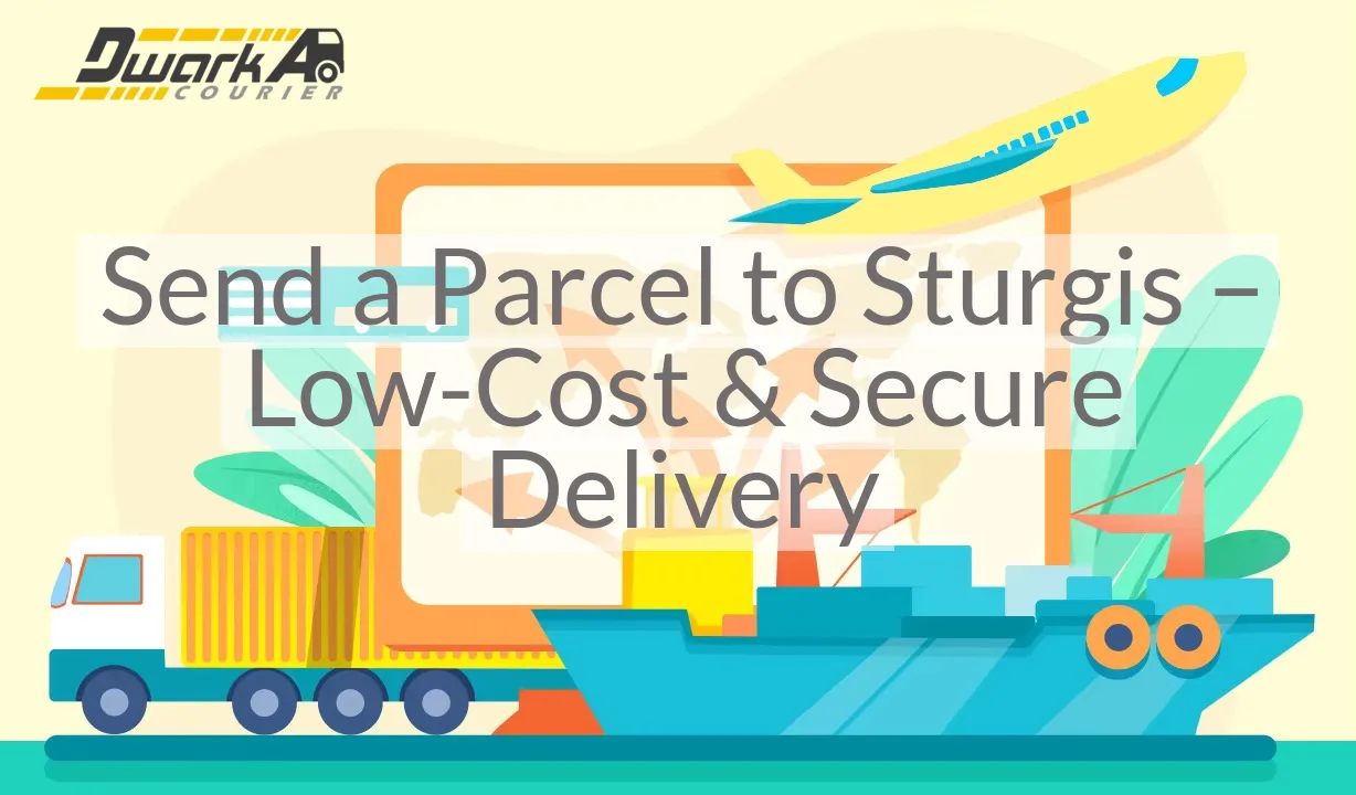 Send a Parcel to Sturgis – Low-Cost & Secure Delivery